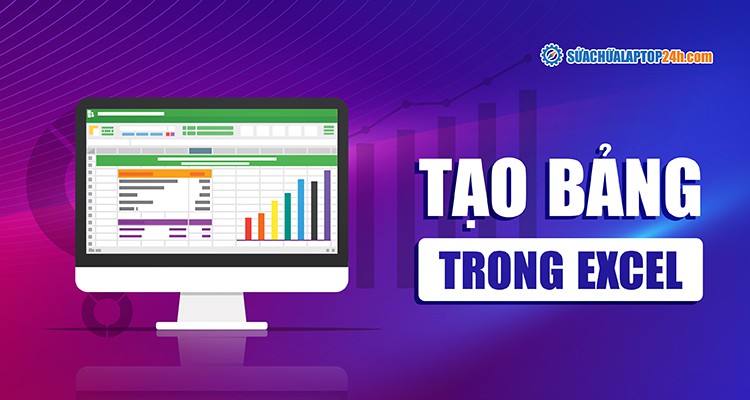 Hướng dẫn tạo bảng trong Excel mọi phiên bản