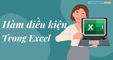 Tất tần tật về hàm điều kiện trong Excel và cách sử dụng