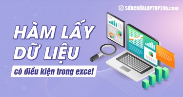 Tìm hiểu chi tiết về hàm lấy dữ liệu có điều kiện trong Excel