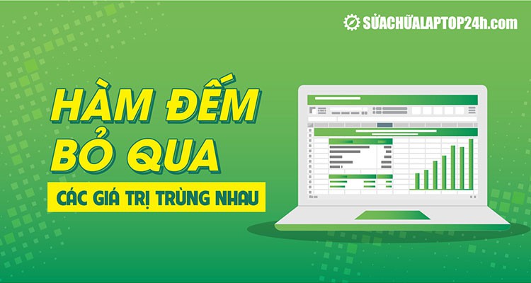2 hàm đếm bỏ qua các giá trị trùng nhau | Hiệu quả, dễ thực hiện