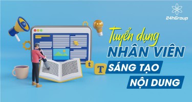 TUYỂN DỤNG NHÂN VIÊN SÁNG TẠO NỘI DUNG