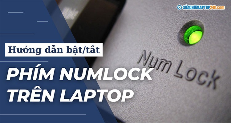 Bật / Tắt phím Numlock trên laptop và các thiết lập mặc định