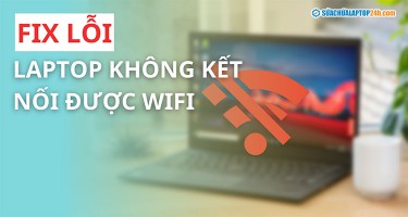 Fix lỗi laptop không kết nối được WiFi Win 7 / 10 / 11