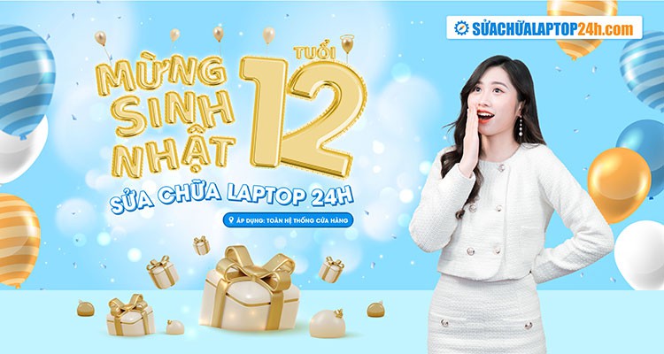 Mừng sinh nhật 12 tuổi - Sửa chữa laptop 24h