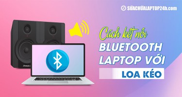 Cách kết nối Bluetooth laptop với loa kéo trên Win 8, 10, 11