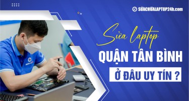 Sửa laptop quận Tân Bình ở đâu uy tín?