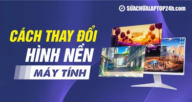 Cách thay đổi hình nền máy tính cực đơn giản | Windows 8, 10, 11