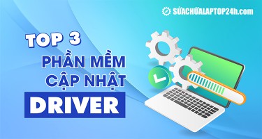 Top 3 phần mềm cập nhật driver tốt nhất hiện nay