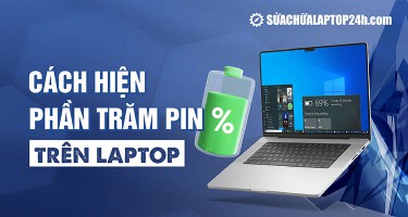 3 cách hiện phần trăm pin trên laptop Win 10, 11 | Có thể bạn chưa biết