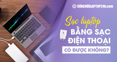 Giải đáp: Sạc laptop bằng sạc điện thoại được không?