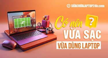 Vừa dùng laptop vừa sạc pin có sao không - Nguyên nhân phát nổ laptop