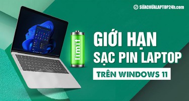 2 cách giới hạn sạc pin laptop Win 11, 10 | Hiệu quả cho mọi model