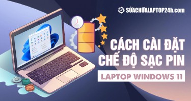 Bảo vệ pin hiệu quả bằng cách cài đặt chế độ sạc pin Laptop Windows 11