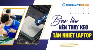 Bao lâu nên thay keo, kem tản nhiệt laptop | Giải đáp từ chuyên gia
