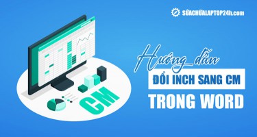Cách đổi INCH sang CM trong Word mọi phiên bản 2019, 2016, 2010