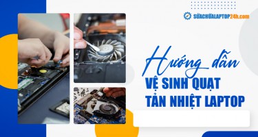 Cách vệ sinh quạt tản nhiệt laptop an toàn, loại bỏ tiếng ồn