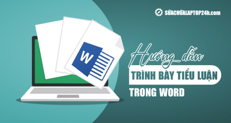 Hướng dẫn cách trình bày tiểu luận trong Word để đạt điểm tối đa