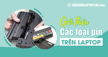 Phân tích đặc điểm các loại pin laptop phổ biến hiện nay