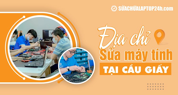 Top các địa chỉ sửa máy tính Cầu Giấy uy tín, lâu đời