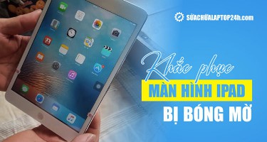 Khắc phục màn hình iPad bị bóng mờ tại nhà và các mẹo bảo vệ màn hình cần biết