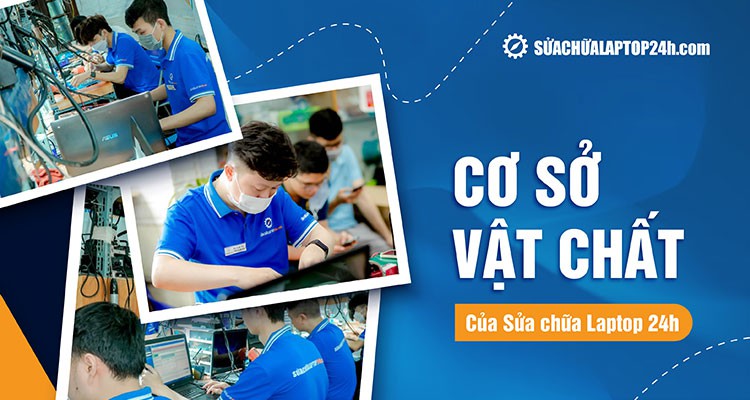 Cơ sở vật chất hiện đại – Nền tảng cho chất lượng dịch vụ vượt trội tại Sửa chữa Laptop 24h