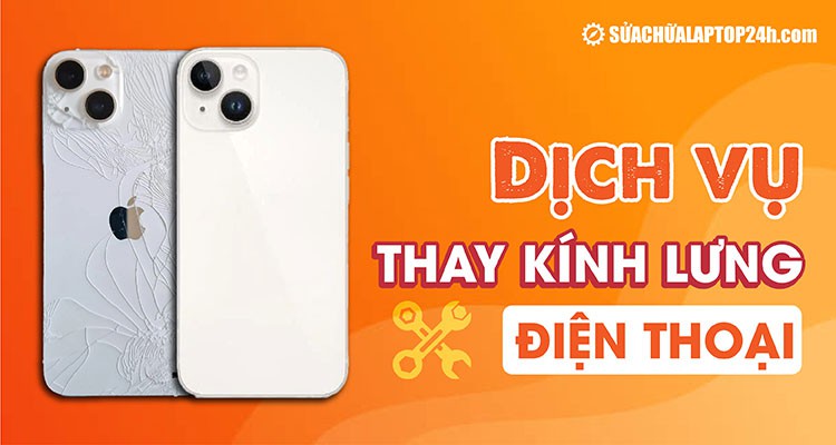 Dịch vụ thay kính lưng điện thoại lấy ngay 1 giờ