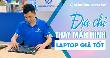 Thay màn hình laptop giá bao nhiêu? Có đắt không?