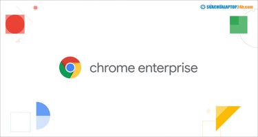 Khám phá Chrome Enterprise Premium - Phiên bản cao cấp hỗ trợ AI