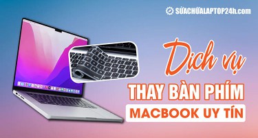 Dịch vụ thay bàn phím Macbook uy tín, báo giá trước