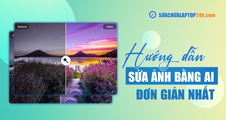 Hướng dẫn chi tiết cách chỉnh sửa ảnh bằng AI miễn phí, đơn giản