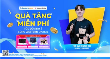 QUÀ TẶNG MIỄN PHÍ - TỐC ĐỘ NHƯ Ý CÙNG WESTERN DIGITAL