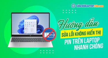 3 cách sửa lỗi không hiển thị pin trên laptop nhanh chóng