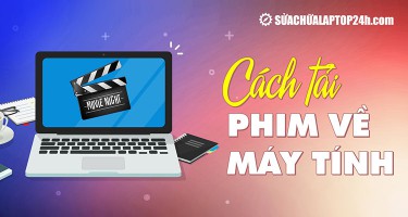 4 cách tải phim về máy tính trên mọi trình duyệt nhanh chóng