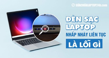 Đèn sạc laptop nhấp nháy liên tục là bị làm sao?