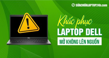 4 cách khắc phục khi laptop Dell mở không lên nguồn