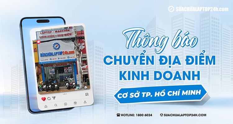 Thông báo chuyển địa chỉ cơ sở Sửa chữa Laptop 24h Hồ Chí Minh