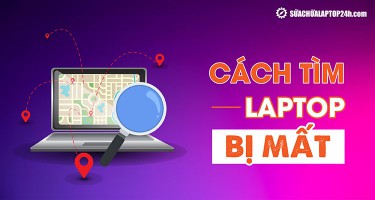 [Mẹo] Định vị, tìm laptop bị mất qua Gmail và Find My Device