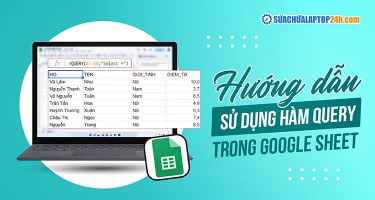 Tổng hợp +7 cách sử dụng hàm QUERY trong Google Sheet