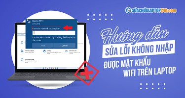 4 cách khắc phục lỗi không nhập được mật khẩu Wifi trên laptop