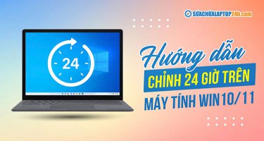 Cách chỉnh 24 giờ trên máy tính Win 10, 11
