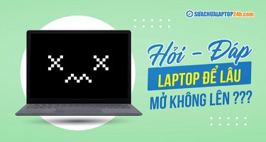 6 cách khắc phục hiệu quả khi laptop để lâu ngày mở không lên 
