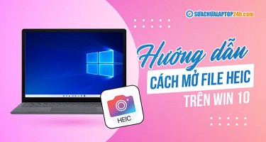 2 cách mở file HEIC trên Win 10, 11 | Trả phí và Miễn phí