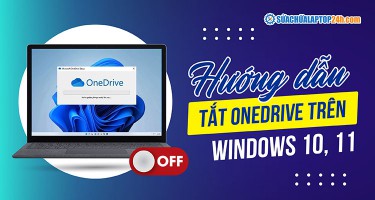 Cách tắt Onedrive trên Windows 10, 11 nhanh chóng