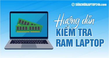7 Cách kiểm tra RAM laptop  máy tính Windows, Macbook nhanh nhất 