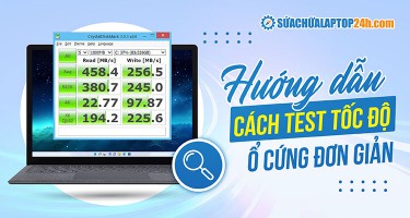 Cách test tốc độ ổ cứng - Đánh giá hiệu suất chính xác