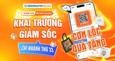 TƯNG BỪNG KHAI TRƯƠNG SỬA CHỮA LAPTOP 24H PHÙNG HƯNG