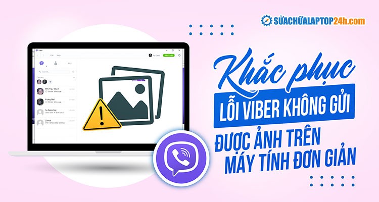 5 cách khắc phục lỗi Viber không gửi được ảnh trên máy tính