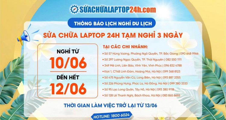 Sửa chữa Laptop 24h thông báo lịch nghỉ du lịch 10/06 - 12/06/2025