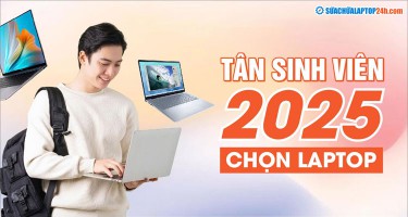 7 Tiêu chí chọn mua laptop tốt nhất cho tân sinh viên 2025