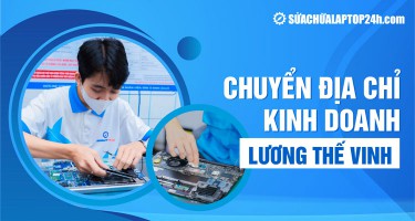 THÔNG BÁO CHUYỂN ĐỊA ĐIỂM: CHÀO ĐÓN SỬA CHỮA LAPTOP 24H 108 LƯƠNG THẾ VINH